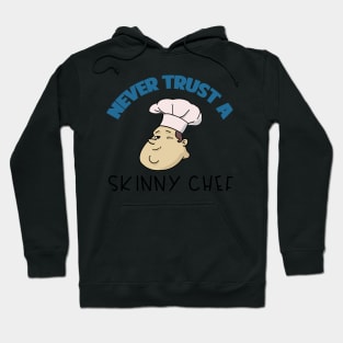 Chef Gift Never Trust A Skinny Chef Hoodie